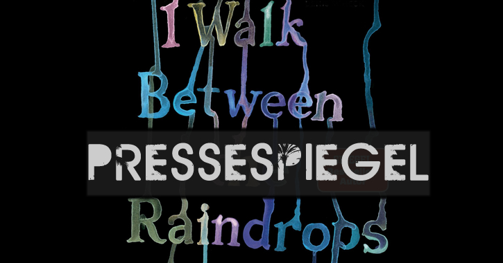 I Walk Between the Raindrops – Pressespiegel